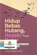 Hidup Bebas Hutang, Rezeki Tanpa Batas: Langkah Bijak Untuk Mengurus Hutang Dan Menjemput Rezeki.