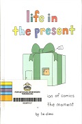 Life In The Present: A Joyful Collection Of Comics About Living In The Moment.