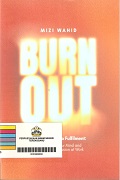 Burn Out: From Fatigue To Fulfilment: How To Rest Your Mind And Reignite Your Passsion At Work.